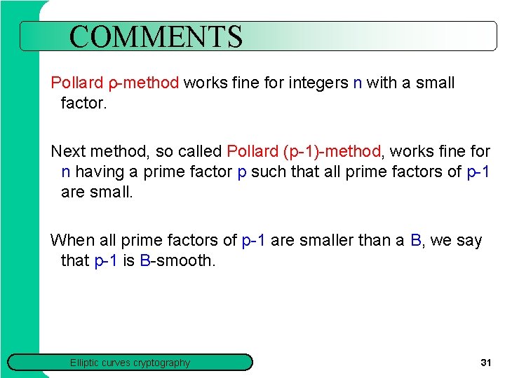 COMMENTS Pollard ρ method works fine for integers n with a small factor. Next