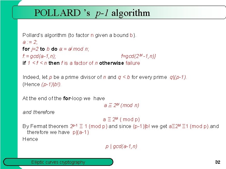 POLLARD ’s p-1 algorithm Pollard’s algorithm (to factor n given a bound b). a