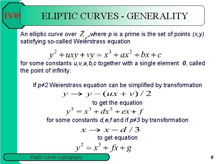 IV 054 ELIPTIC CURVES - GENERALITY An elliptic curve over where p is a