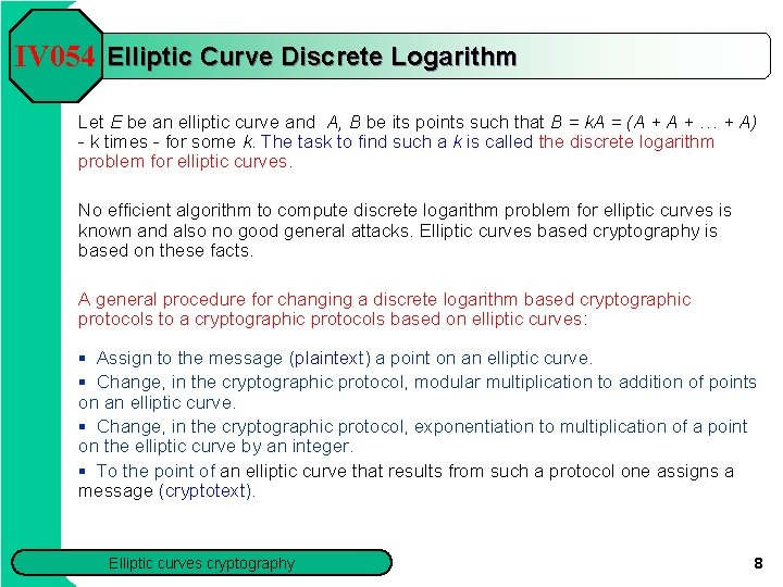 IV 054 Elliptic Curve Discrete Logarithm Let E be an elliptic curve and A,