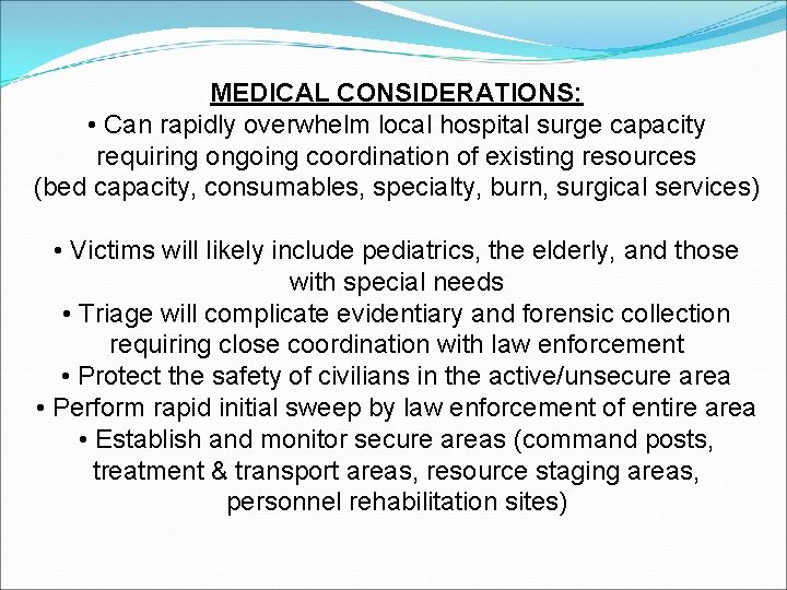 MEDICAL CONSIDERATIONS: • Can rapidly overwhelm local hospital surge capacity requiring ongoing coordination of