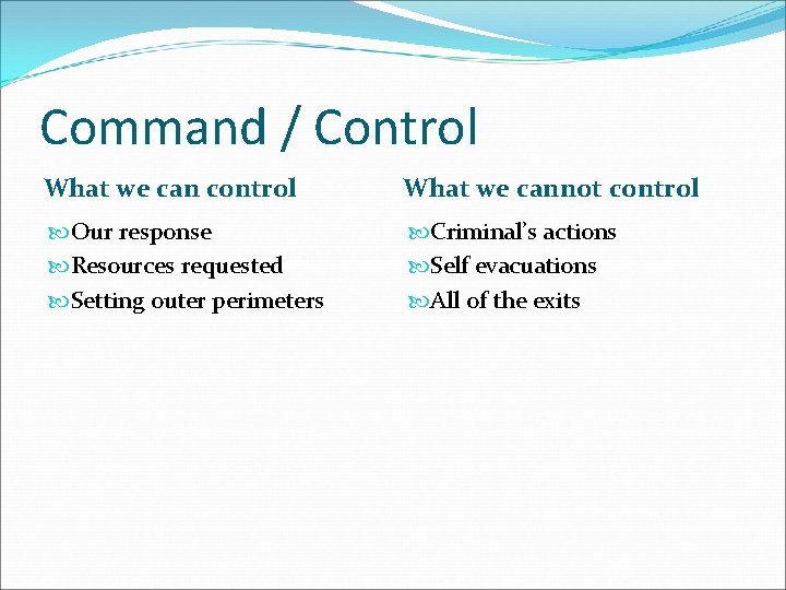 Command / Control What we can control What we cannot control Our response Resources