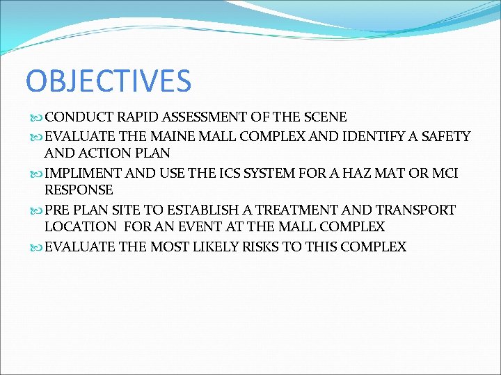 OBJECTIVES CONDUCT RAPID ASSESSMENT OF THE SCENE EVALUATE THE MAINE MALL COMPLEX AND IDENTIFY