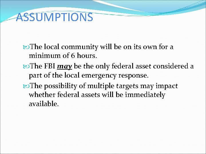 ASSUMPTIONS The local community will be on its own for a minimum of 6