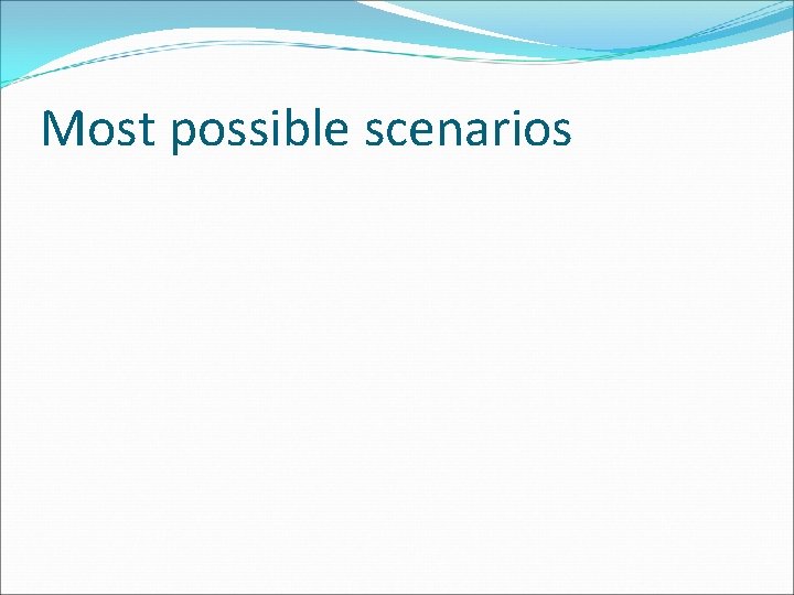 Most possible scenarios 