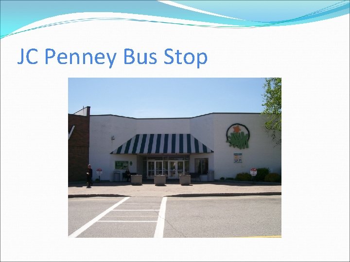 JC Penney Bus Stop 