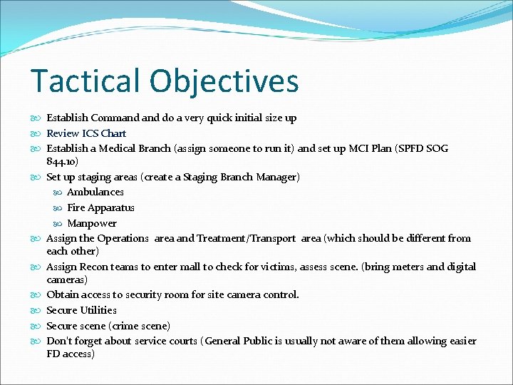 Tactical Objectives Establish Command do a very quick initial size up Review ICS Chart