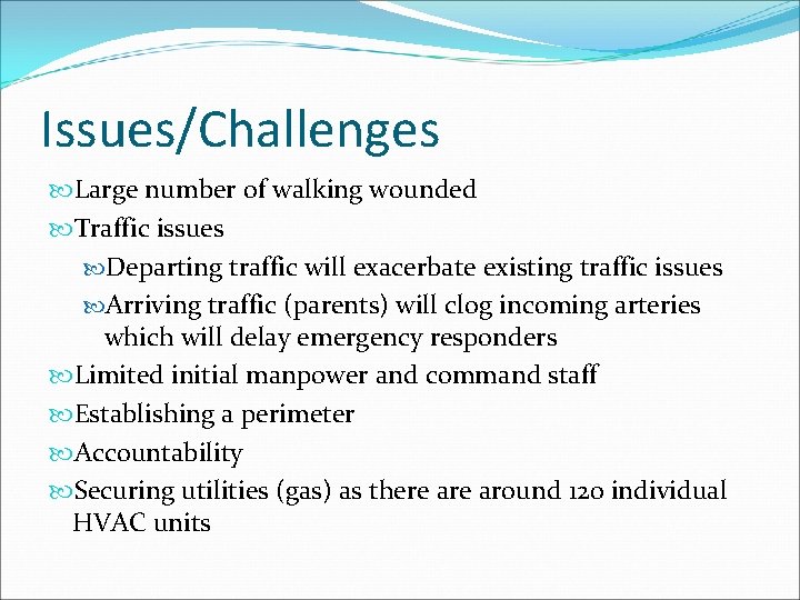 Issues/Challenges Large number of walking wounded Traffic issues Departing traffic will exacerbate existing traffic