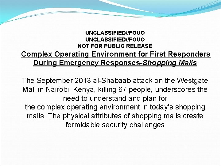 UNCLASSIFIED//FOUO NOT FOR PUBLIC RELEASE Complex Operating Environment for First Responders During Emergency Responses-Shopping