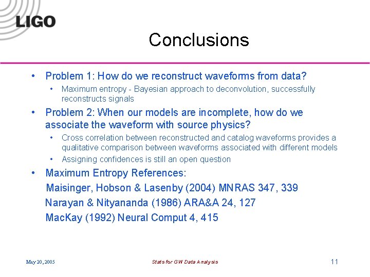 Conclusions • Problem 1: How do we reconstruct waveforms from data? • Maximum entropy