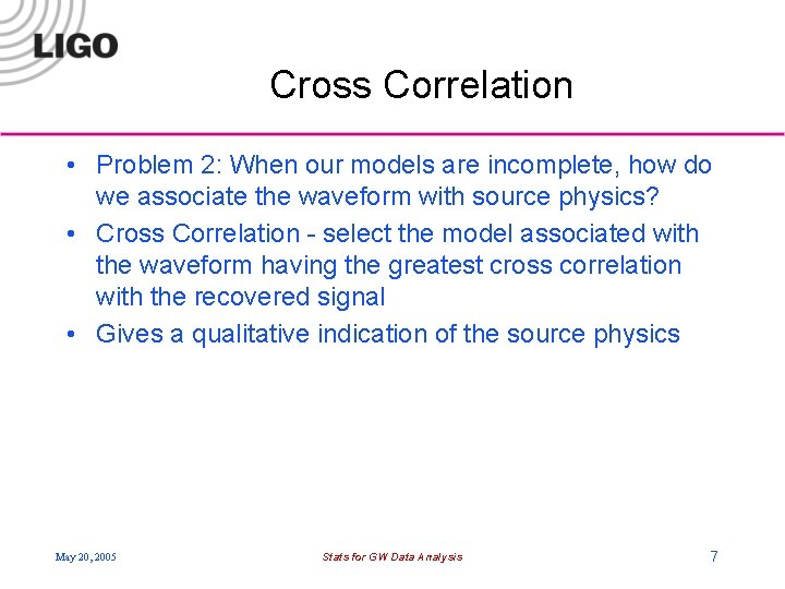 Cross Correlation • Problem 2: When our models are incomplete, how do we associate