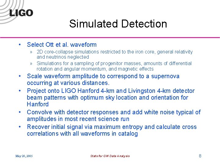 Simulated Detection • Select Ott et al. waveform » 2 D core-collapse simulations restricted