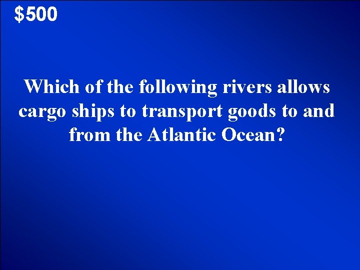 © Mark E. Damon - All Rights Reserved $500 Which of the following rivers