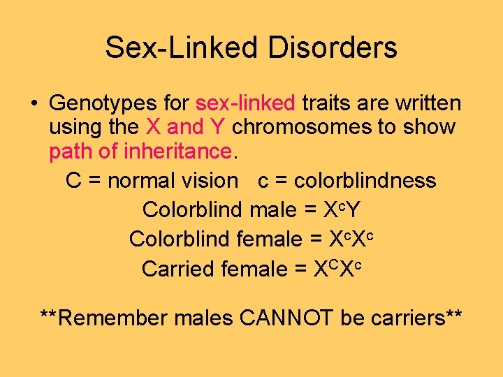 Sex-Linked Disorders • Genotypes for sex-linked traits are written using the X and Y