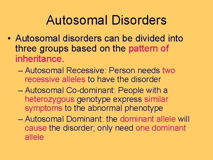 Autosomal Disorders • Autosomal disorders can be divided into three groups based on the