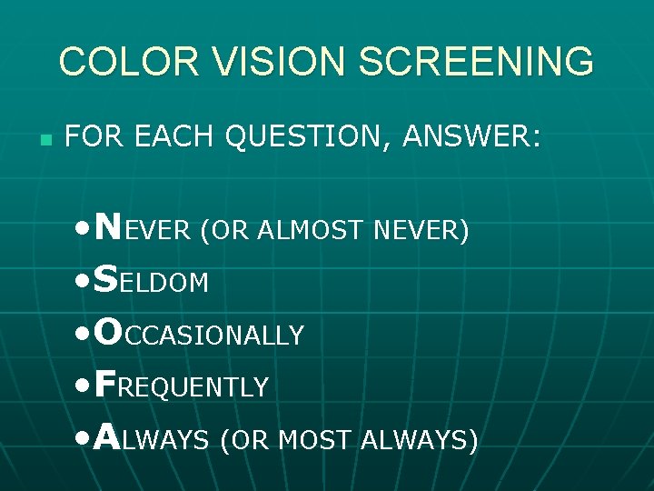 COLOR VISION SCREENING n FOR EACH QUESTION, ANSWER: • NEVER (OR ALMOST NEVER) •