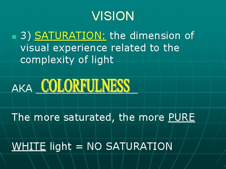 VISION n 3) SATURATION: the dimension of visual experience related to the complexity of