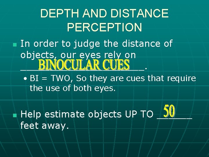 DEPTH AND DISTANCE PERCEPTION n In order to judge the distance of objects, our