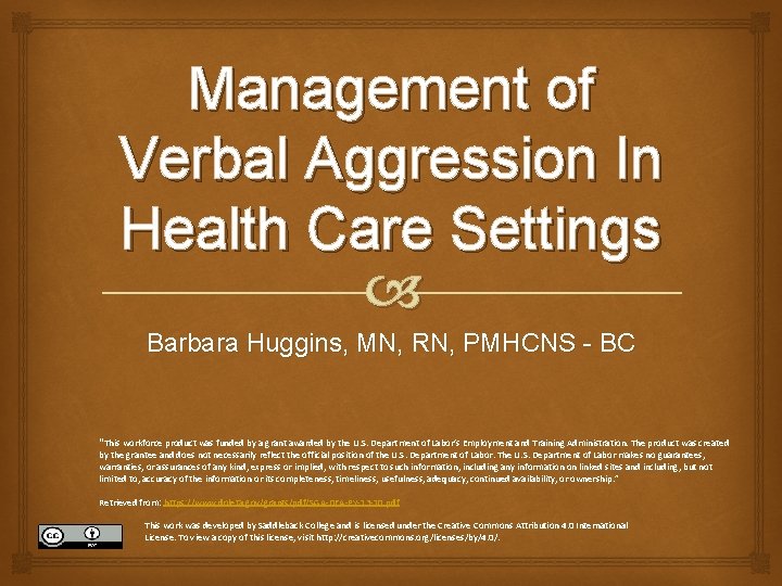 Management of Verbal Aggression In Health Care Settings Barbara Huggins, MN, RN, PMHCNS -