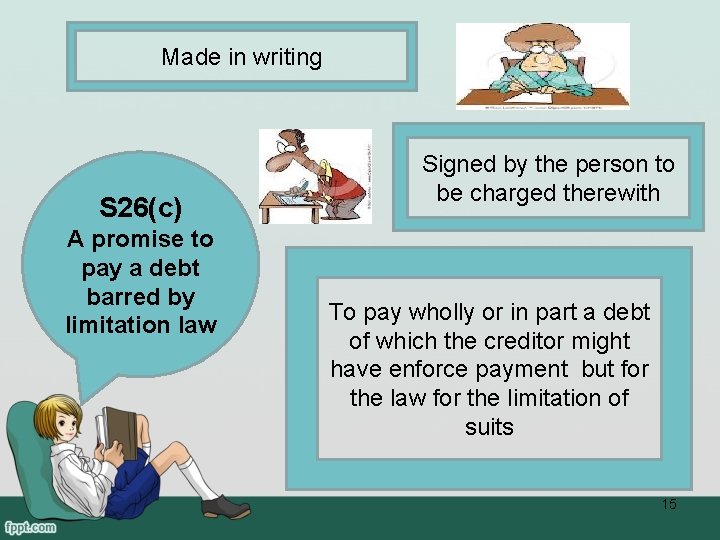 Made in writing S 26(c) A promise to pay a debt barred by limitation