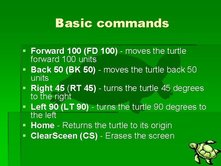 Basic commands § Forward 100 (FD 100) - moves the turtle forward 100 units