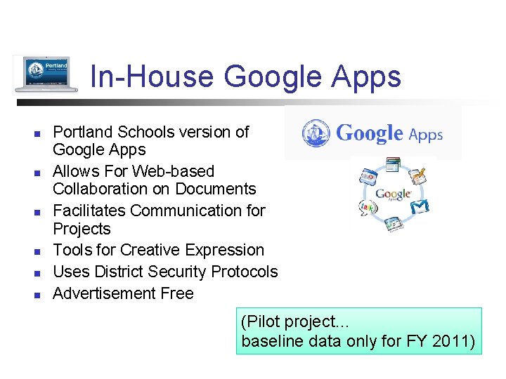 In-House Google Apps n n n Portland Schools version of Google Apps Allows For