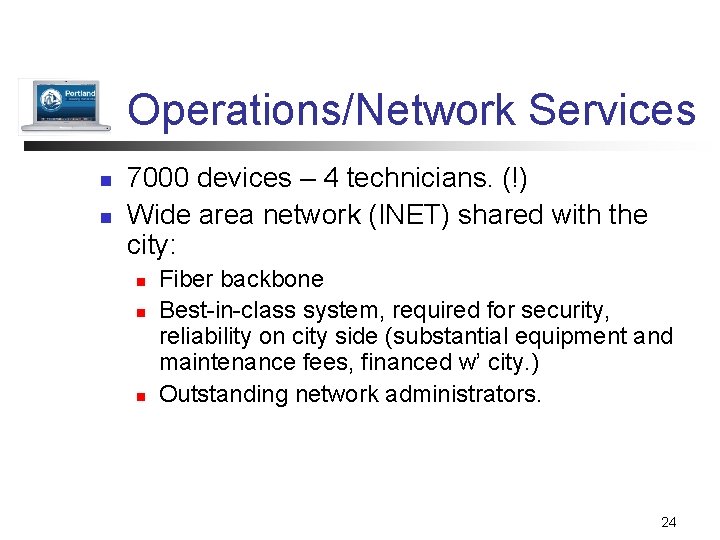 Operations/Network Services n n 7000 devices – 4 technicians. (!) Wide area network (INET)