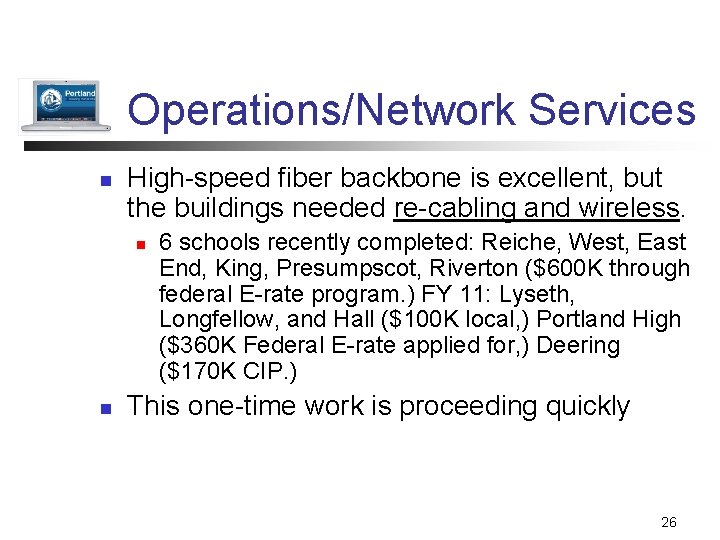 Operations/Network Services n High-speed fiber backbone is excellent, but the buildings needed re-cabling and