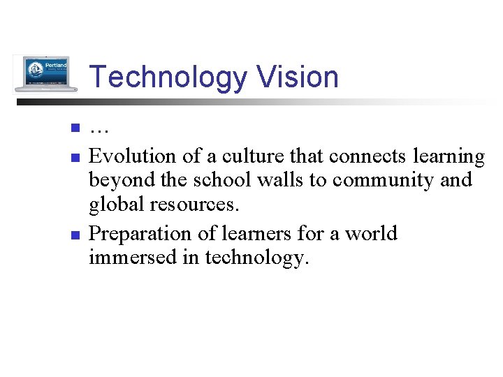 Technology Vision n … Evolution of a culture that connects learning beyond the school