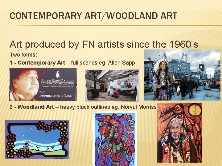 CONTEMPORARY ART/WOODLAND ART Art produced by FN artists since the 1960’s Two forms: 1