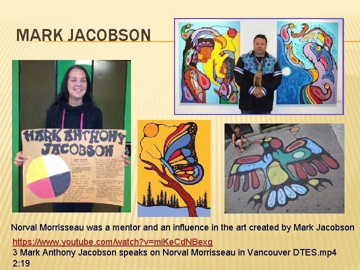 MARK JACOBSON Norval Morrisseau was a mentor and an influence in the art created