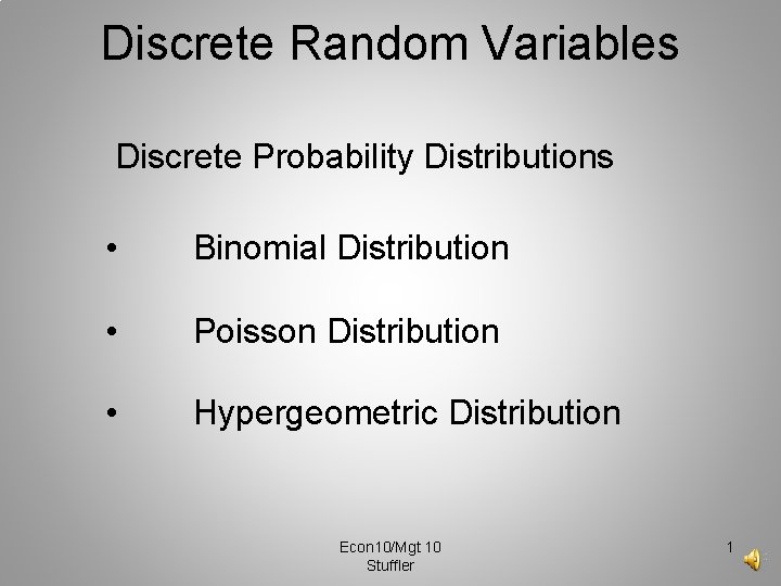 Discrete Random Variables Discrete Probability Distributions • Binomial Distribution • Poisson Distribution • Hypergeometric