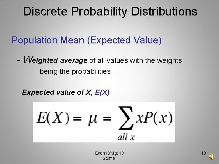 Discrete Probability Distributions Population Mean (Expected Value) - Weighted average of all values with