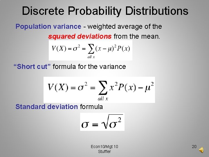 Discrete Probability Distributions Population variance - weighted average of the squared deviations from the