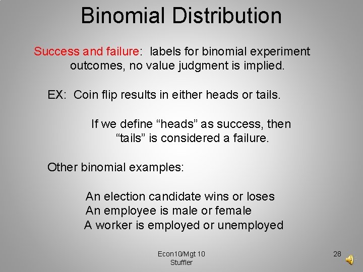 Binomial Distribution Success and failure: labels for binomial experiment outcomes, no value judgment is