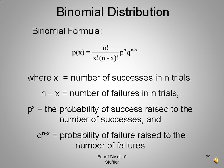 Binomial Distribution Binomial Formula: where x = number of successes in n trials, n