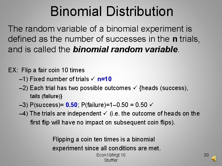Binomial Distribution The random variable of a binomial experiment is defined as the number