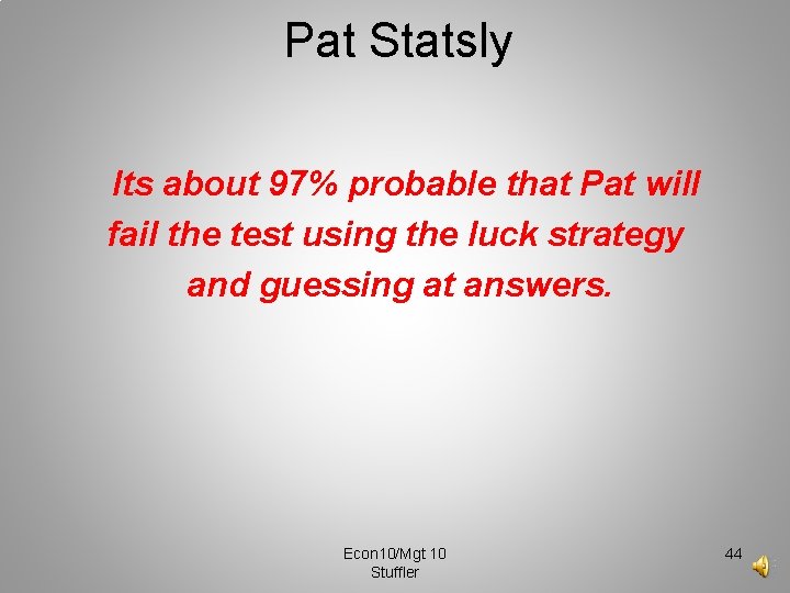 Pat Statsly Its about 97% probable that Pat will fail the test using the