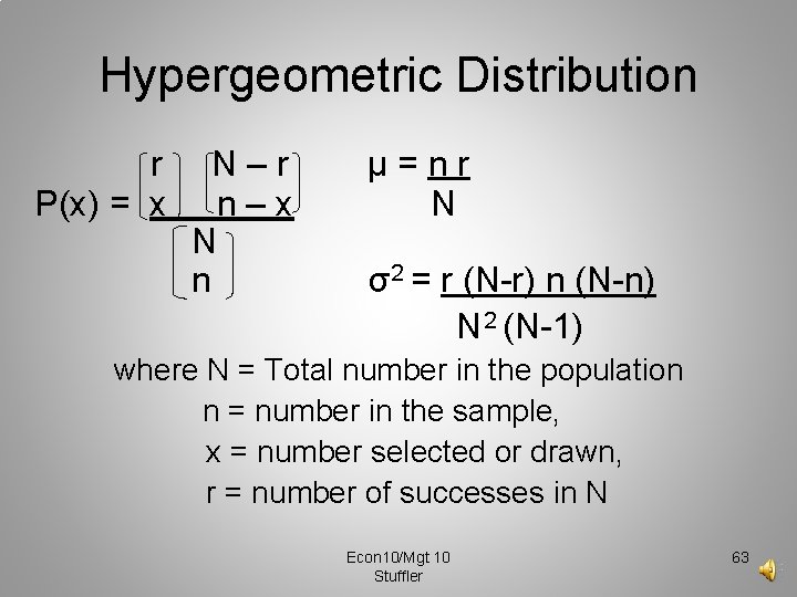 Hypergeometric Distribution r P(x) = x N–r n–x N n μ=nr N σ2 =
