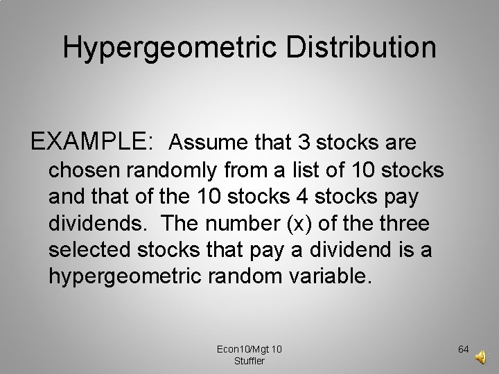 Hypergeometric Distribution EXAMPLE: Assume that 3 stocks are chosen randomly from a list of