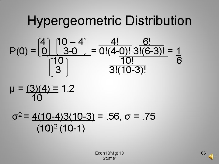 Hypergeometric Distribution 4 10 – 4 4! 6! P(0) = 0 3 -0 =