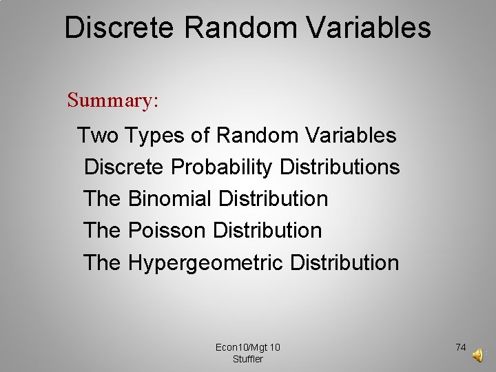 Discrete Random Variables Summary: Two Types of Random Variables Discrete Probability Distributions The Binomial