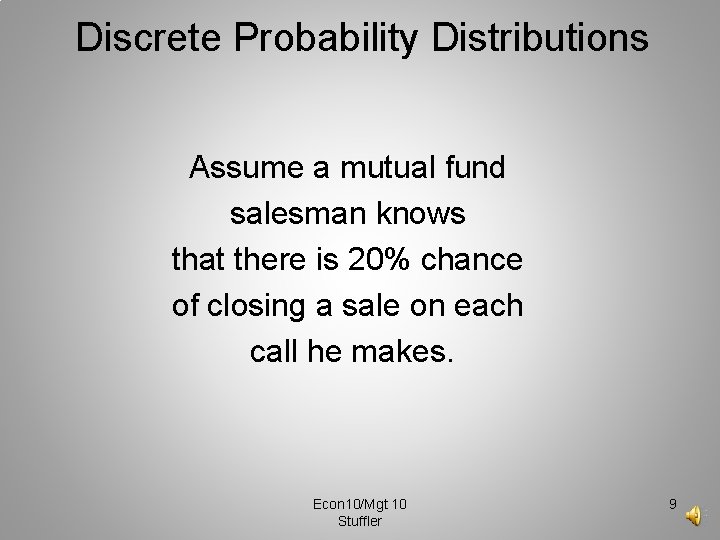 Discrete Probability Distributions Assume a mutual fund salesman knows that there is 20% chance