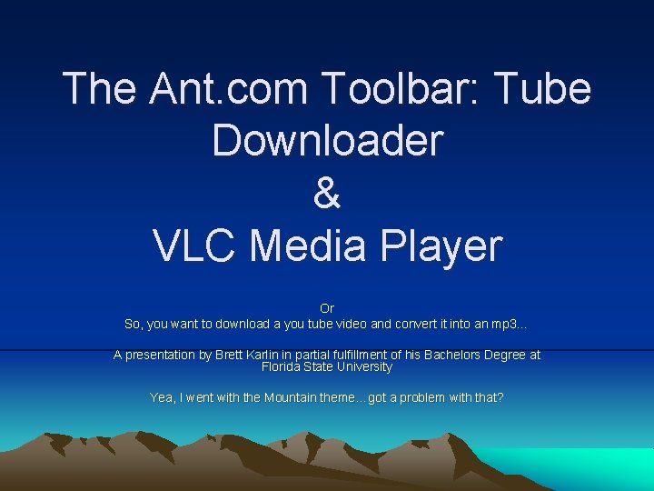 The Ant. com Toolbar: Tube Downloader & VLC Media Player Or So, you want