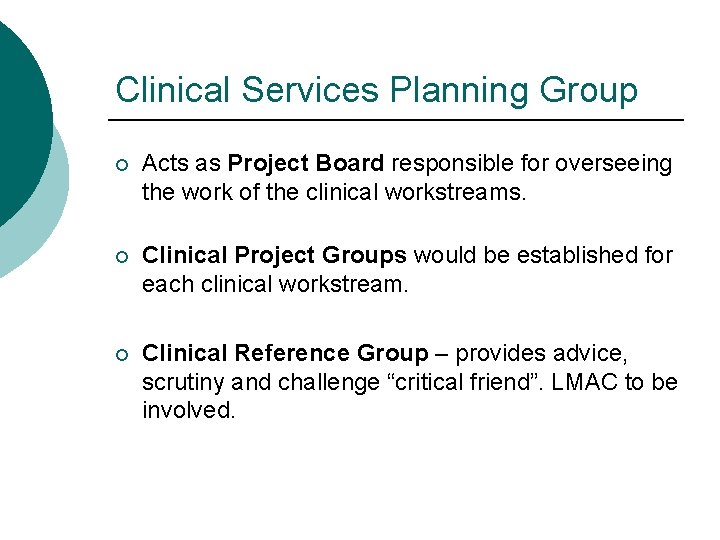 Clinical Services Planning Group ¡ Acts as Project Board responsible for overseeing the work