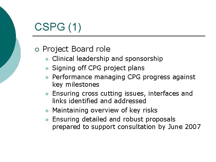 CSPG (1) ¡ Project Board role l l l Clinical leadership and sponsorship Signing