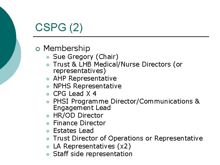 CSPG (2) ¡ Membership l l l Sue Gregory (Chair) Trust & LHB Medical/Nurse