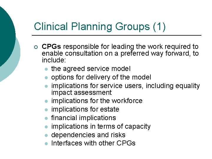 Clinical Planning Groups (1) ¡ CPGs responsible for leading the work required to enable