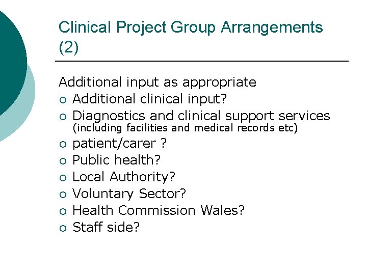 Clinical Project Group Arrangements (2) Additional input as appropriate ¡ Additional clinical input? ¡