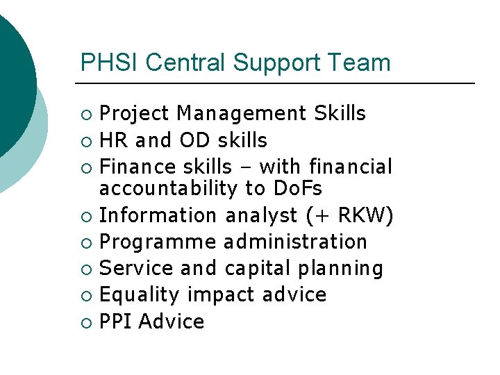 PHSI Central Support Team Project Management Skills ¡ HR and OD skills ¡ Finance